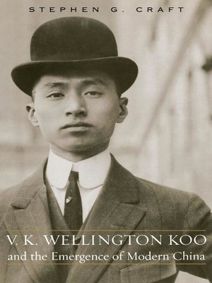 cover image of V.K. Wellington Koo and the Emergence of Modern China